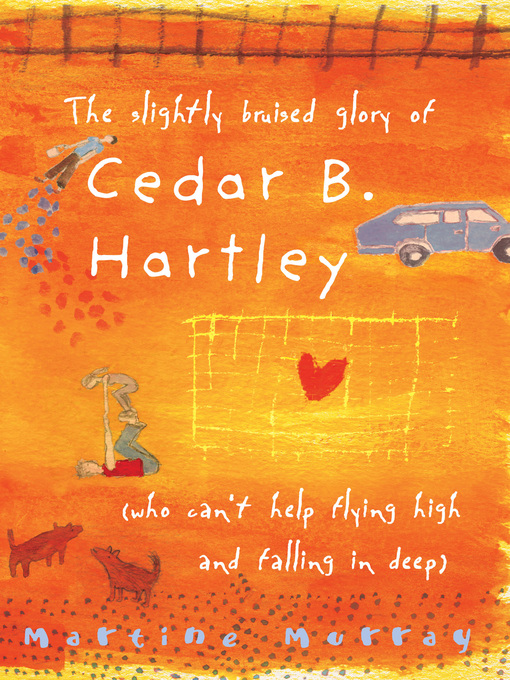 Title details for The Slightly Bruised Glory of Cedar B. Hartley by Martine Murray - Available
